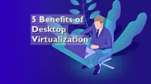 5 Benefits of Desktop Virtualization