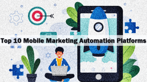 Top Mobile Marketing Automation Platforms