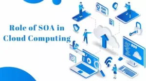 Role of SOA in Cloud Computing