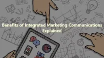 Benefits of Integrated Marketing Communications Explained