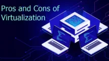 What are the Pros and Cons of Virtualization in Cloud Computing?