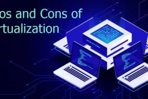 What are the Pros and Cons of Virtualization in Cloud Computing?