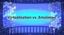 Virtualization vs. Emulation: Comparing the Two