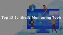 List of 12 Best Synthetic Monitoring Tools