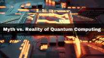 Myth vs. Reality of Quantum Computing