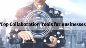 Top Collaboration Tools for Businesses in 2021