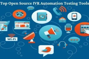 Top 7 Open-Source IVR Automation Testing Tools for Businesses