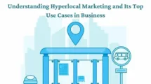 Understanding Hyperlocal Marketing and Its Top Use Cases in Business