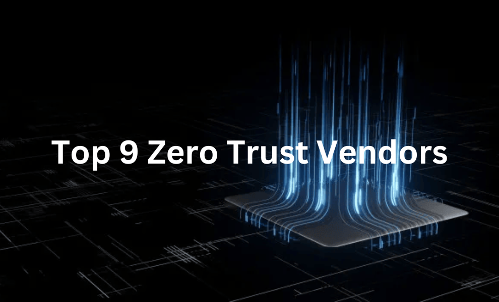 9 Zero Trust Vendors