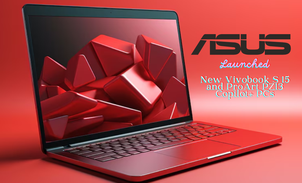 ASUS Announces New Vivobook S 15 and ProArt PZ13 Copilot+ PCs Powered by Snapdragon X Plus Processor