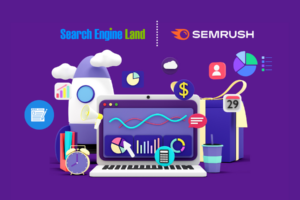 Search Engine Land’s Acquisition by Semrush