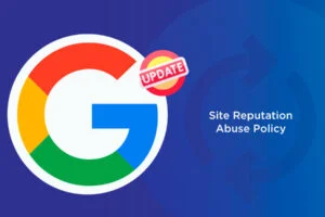 Google Updates Site Reputation Abuse Policy