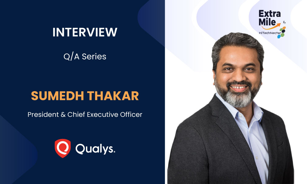 Sumedh Thakar, the President and CEO of Qualys