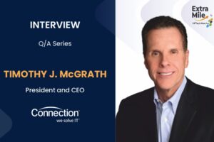 Timothy J. McGrath, President and Chief Executive Officer, Connection