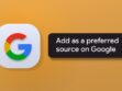 Google Preferred sources