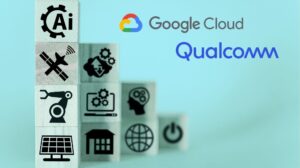 Qualcomm and Google Cloud Partner