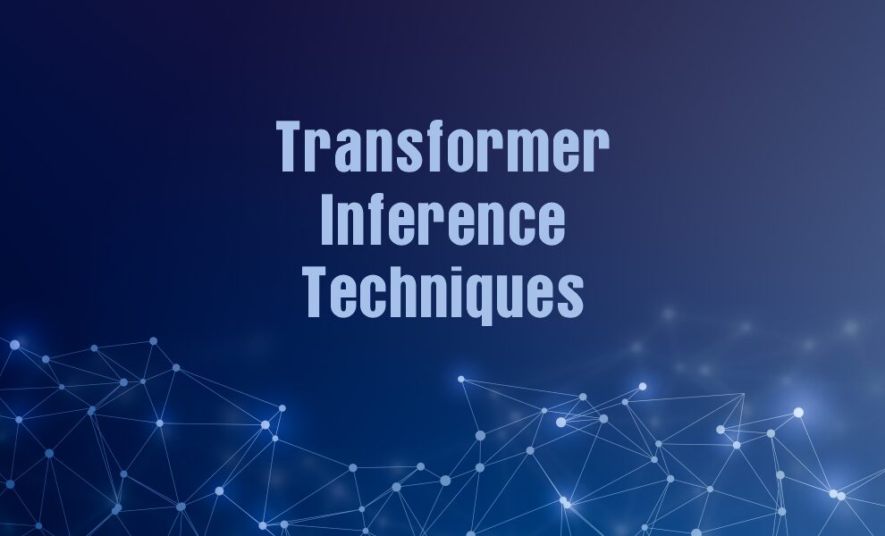 Transformer Inference Techniques