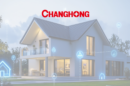 Changhong Unveils AI-Powered Smart Home Solutions