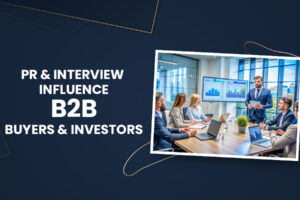 PR & Interviews Influence B2B Buyers