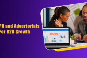PR and Advertorials for B2B growth 