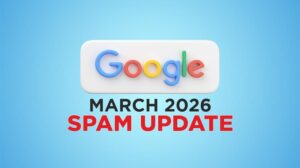 What’s New in Google March 2026 Spam Update