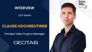 Claude Hochreutiner, Principal Video Program Manager of Geotab