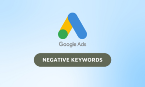 Negative Keywords in Google Ads